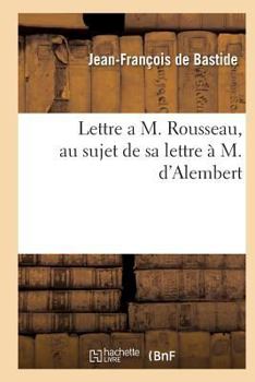 Paperback Lettre a M. Rousseau, Au Sujet de Sa Lettre À M. d'Alembert [French] Book