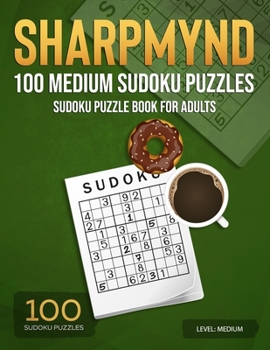 Paperback Sharpmynd - 100 Medium Sudoku Puzzles: Sudoku puzzle book for adults Book
