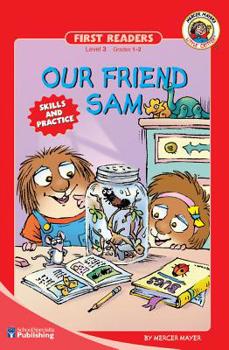 Our Friend Sam (First Readers, Skills and Practice) - Book  of the Little Critter Readers