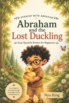 Abraham and the Lost Duckling: Easy Spanish Stories for Beginners (Spanish With Abraham)