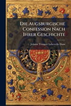 Paperback Die Augsburgische Confession Nach Ihrer Geschichte Book