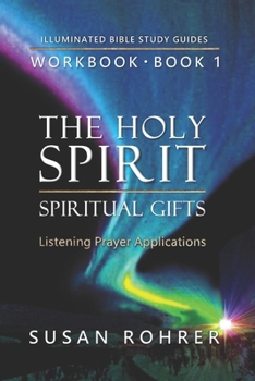 Paperback The Holy Spirit - Spiritual Gifts Workbook: Listening Prayer Applications for Book 1 Book