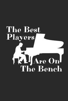Paperback The Best Players Are on the Bench: Piano Manuscript Sheet Music Book