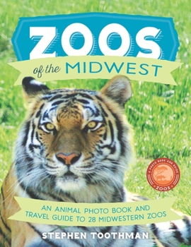 Paperback Zoos of the Midwest: A Travel Guide of 28 Midwestern Zoos and Photo Book of Their Animals Book