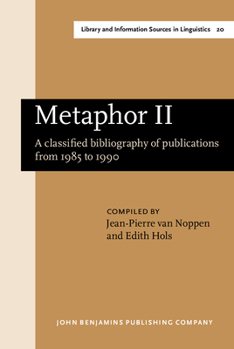 Metaphor II: A Classified Bibliography of Publications : 1985-1900 - Book #20 of the Library and Information Sources in Linguistics