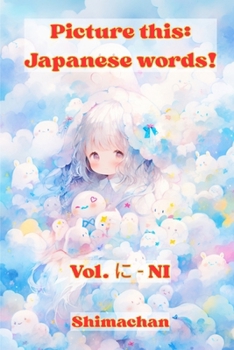 Paperback Picture this: Japanese words! Vol. に - NI: For Absolute Beginners: A Visual Guide to Japanese Pronunciation & Pitch Accent Book
