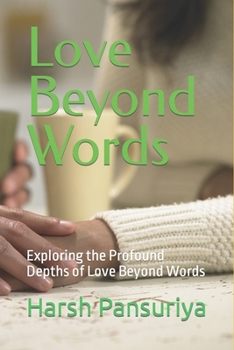 Paperback Love Beyond Words: Exploring the Profound Depths of Love Beyond Words Book