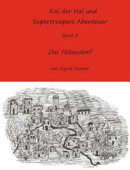 Paperback Kai der Hai und Supertroopers Abenteuer Band 3: Das Felsendorf [German] Book