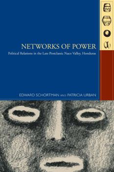 Hardcover Networks of Power: Political Relations in the Late Postclassic Naco Valley Book