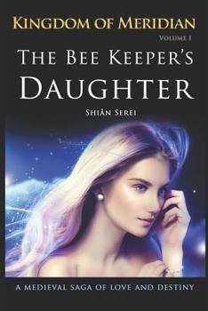 The Bee Keeper's Daughter - Book #1 of the Kingdom Of Meridian