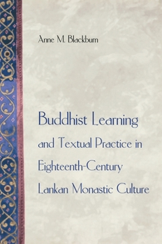 Buddhist Learning and Textual Practice in Eighteenth-Century Lankan Monastic Culture (Buddhisms: A Princeton University Press Series)