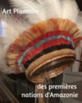 Paperback Art plumaire des premières nations de l'Amazonie Book
