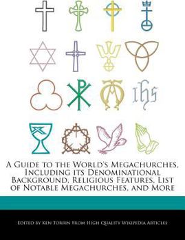 Paperback A Guide to the World's Megachurches, Including Its Denominational Background, Religious Features, List of Notable Megachurches, and More Book