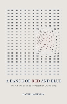 Paperback A Dance of Red and Blue: The Art and Science of Detection Engineering Book