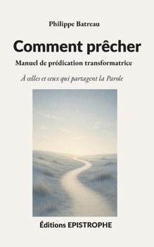 Paperback Comment prêcher: Manuel de prédication transformatrice (French Edition) [French] Book