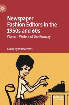 Hardcover Newspaper Fashion Editors in the 1950s and 60s: Women Writers of the Runway Book
