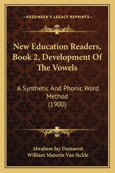Paperback New Education Readers, Book 2, Development Of The Vowels: A Synthetic And Phonic Word Method (1900) Book