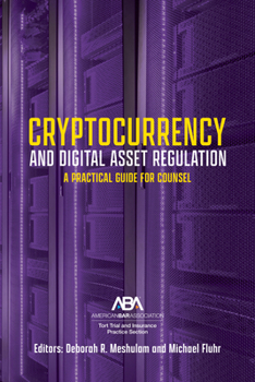 Paperback Cryptocurrency and Digital Asset Regulation: A Practical Guide for Multinational Counsel and Transactional Lawyers Book