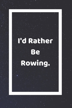 I'd Rather Be Rowing: Funny White Elephant Gag Gifts For Coworkers Going Away, Birthday, Retirees, Friends & Family | Secret Santa Gift Ideas For Coworkers | Really Funny Jokes For Adults