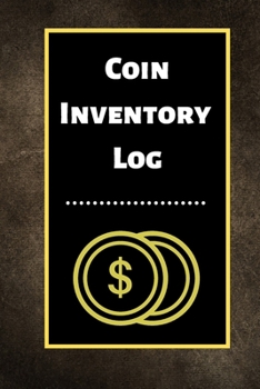 Paperback Coin Inventory Log: Collectors Coin Log Book for Cataloging Collections - 60 Pages - Coin Collection Notebook Book