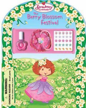 Board book The Berry Blossom Festival [With Sweet Stickers and Sparkly Nail Polish, Flowery Ponytail Holder] Book
