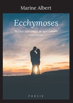 Paperback Ecchymoses: Petites autopsies de nos coeurs valeureux [French] Book