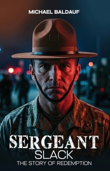 Sergeant Slack: A story of redemption