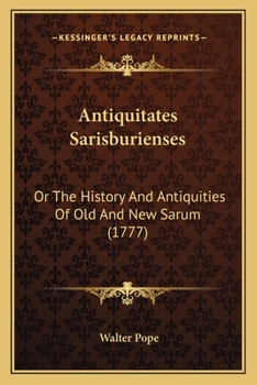 Paperback Antiquitates Sarisburienses: Or The History And Antiquities Of Old And New Sarum (1777) Book
