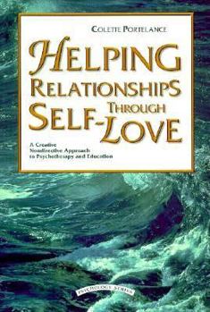 Paperback Helping Relationships Through Self-Love: A Creative Nondirective Approach to Psychotherapy and Education Book