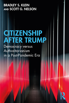 Paperback Citizenship After Trump: Democracy Versus Authoritarianism in a Post-Pandemic Era Book