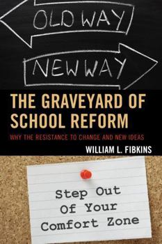 Paperback The Graveyard of School Reform: Why the Resistance to Change and New Ideas Book