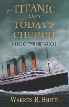Paperback The Titanic and Today's Church: A Tale of Two Shipwrecks Book