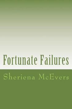 Paperback Fortunate Failures: Blogs written to Christians who might be acquainted with failure and to people who want to be a Christian but are afraid of failin Book