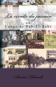 Paperback La révolte du jasmin: L'ange de Bab-El-Bahr [French] Book