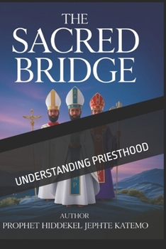 THE SACRED BRIDGE: UNDERSTANDING PRIESTHOOD