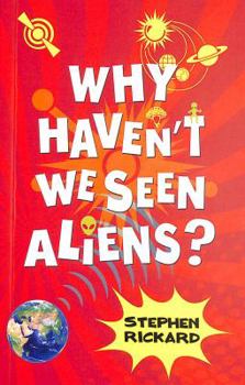 Paperback Why Haven't We Seen Aliens?. Stephen Rickard Book