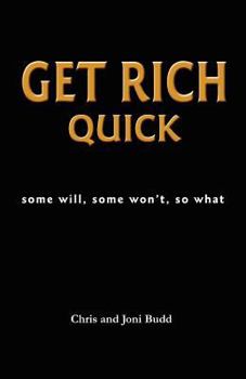 Paperback Get Rich Quick: some will, some won't, so what Book