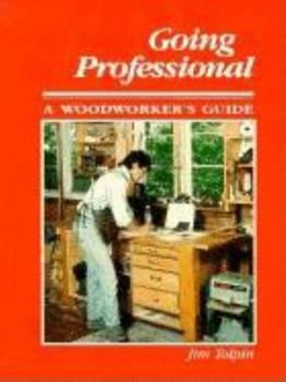 Paperback Going Professional: A Woodworkers Guide Book