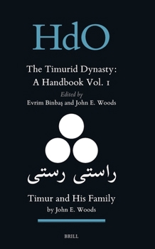 The Timurid Dynasty: A Handbook Volume I: Timur and His Family (Handbook of Oriental Studies. Section 8 Uralic & Central Asi)