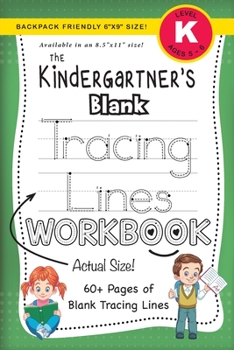 Paperback The Kindergartner's Blank Tracing Lines Workbook (Backpack Friendly 6"x9" Size!) [Large Print] Book