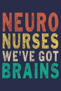 Paperback Neuro Nurses We've Got Brains: Funny Nurse Journal Gift Book