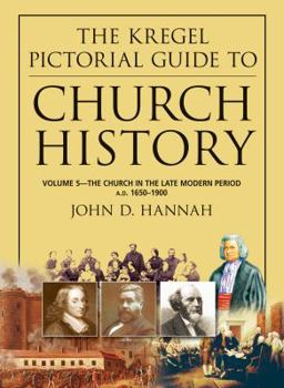 The Kregel Pictorial Guide to Church History: The Church in the Late Modern Period, A.D. 1650-1900 - Book  of the Kregel Pictorial Guides