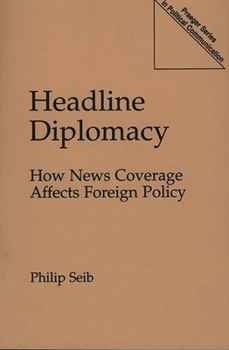 Paperback Headline Diplomacy: How News Coverage Affects Foreign Policy Book