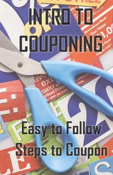 Paperback Intro to Couponing: Easy to Follow Steps To Coupon Book