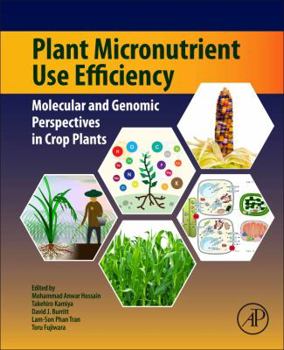 Paperback Plant Micronutrient Use Efficiency: Molecular and Genomic Perspectives in Crop Plants Book