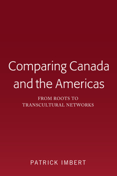 Hardcover Comparing Canada and the Americas: From Roots to Transcultural Networks Book