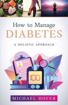 Paperback How to Manage Diabetes; A Holistic Approach Book