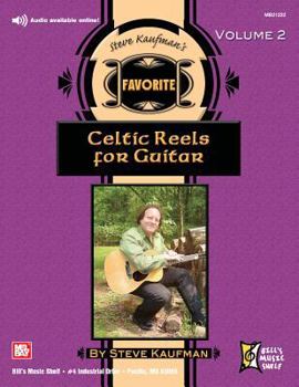 Steve Kaufman's Favorite Celtic Reels for Guitar, Volume 2