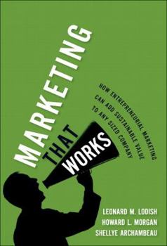 Hardcover Marketing That Works: How Entrepreneurial Marketing Can Add Sustainable Value to Any Sized Company Book