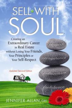 Paperback Sell with Soul: Creating an Extraordinary Career in Real Estate Without Losing Your Friends, Your Principles or Your Self-Respect Book